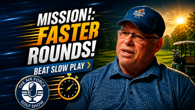 Mission: Faster Rounds! How to Beat Slow Play | The Air Force Golf Show - S1E5